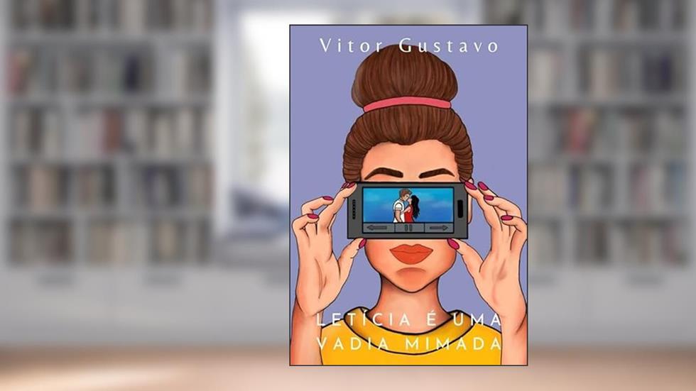 Letícia é uma vadia mimada, do autor Vitor Gustavo