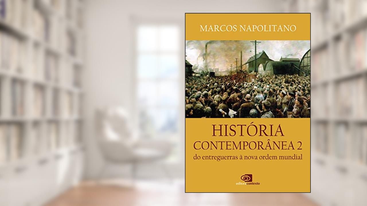 História Contemporânea: Vol.2 - do entreguerras à nova ordem mundial, do autor Marcos Napolitano
