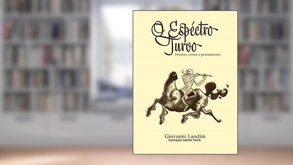 O Espectro Turvo: Poemas, contos e pensamentos, do autor Giovanni Landim