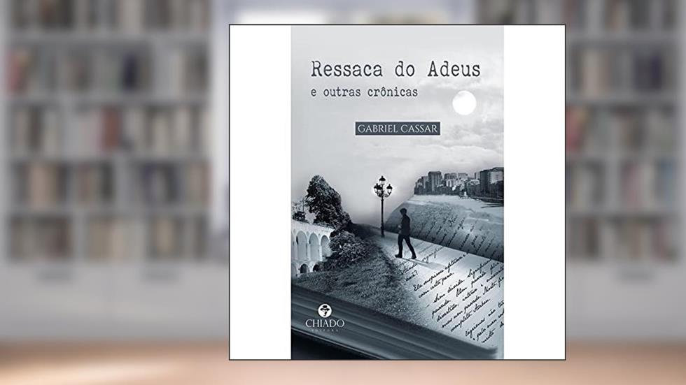 Ressaca do Adeus e Outras Crônicas, do autor Gabriel Cassar
