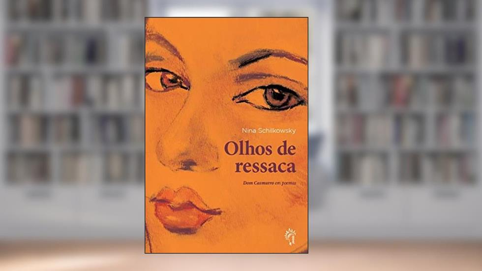 Olhos de ressaca: 'Dom Casmurro' em poemas, do autor Nina Schilkowsky