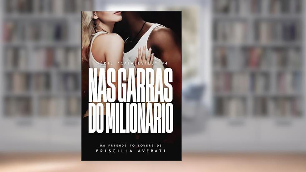 Nas Garras do Milionário (CAFAJESTES Livro 4), do autor Priscilla Averati