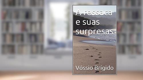 Capa de A ressaca e suas surpresas, do autor Vóssio Brígido