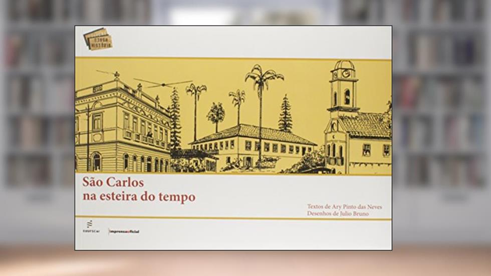 São Carlos na esteira do tempo, do autor Ary Pinto das Neves; Julio Bruno