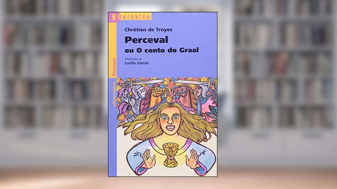 Perceval ou o Conto do Graal - Coleção Reencontro Literatura, do autor Chrétien de Troyes