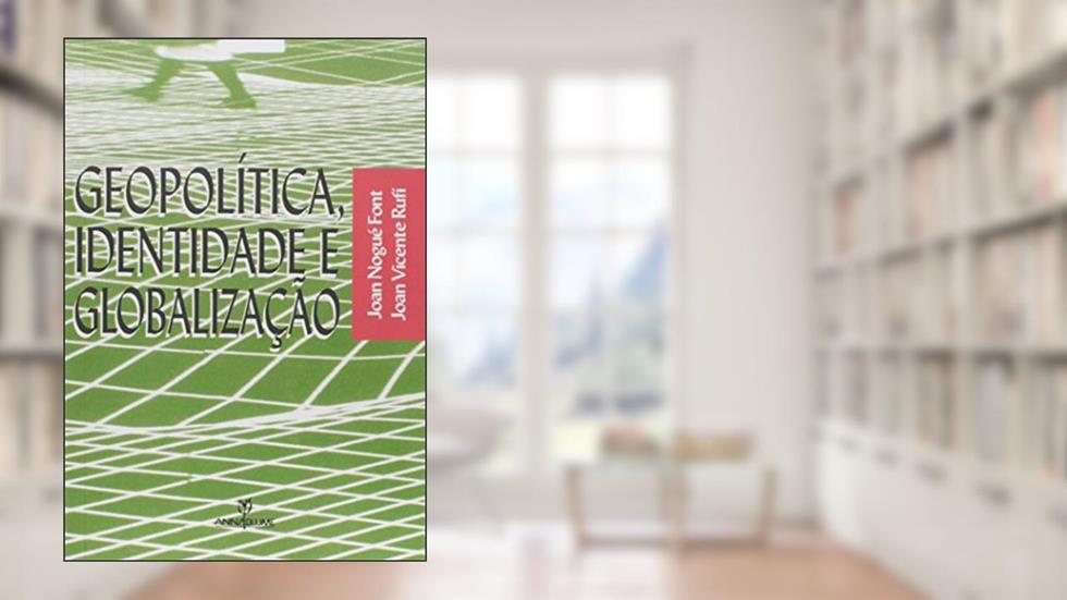 Geopolítica, Identidade e Globalização, do autor Joan Nogué Font