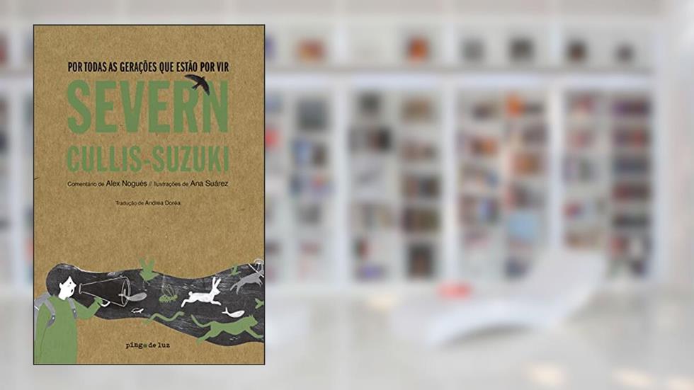 Por Todas as Gerações que Estão por vir - Severn Cullis-Suzuki, do autor Severn Cullis-Suzuki