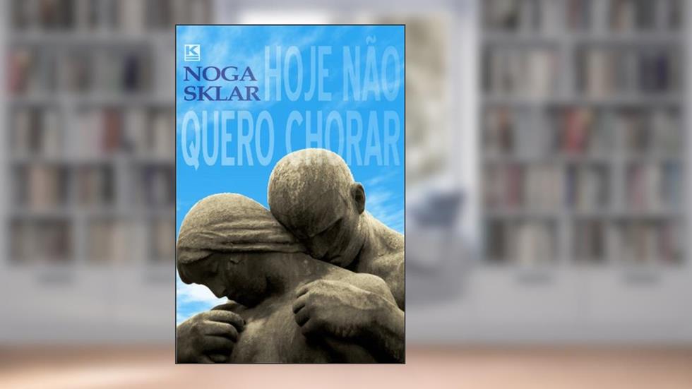 Hoje não Quero Chorar, do autor Noga Sklar