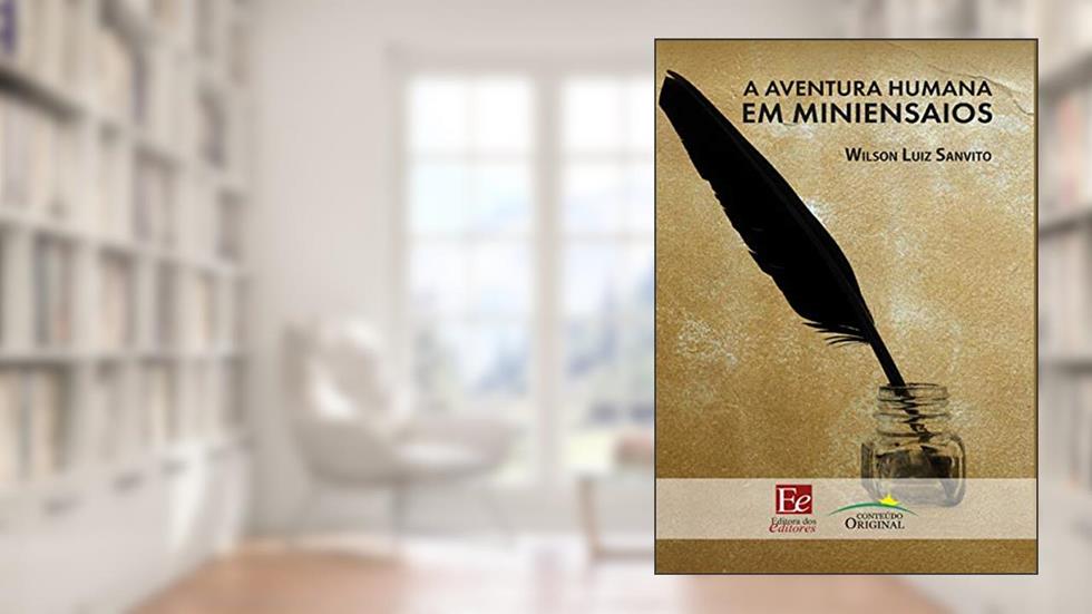 A Aventura Humana em Miniensaios, do autor Wilson Luiz Sanvito