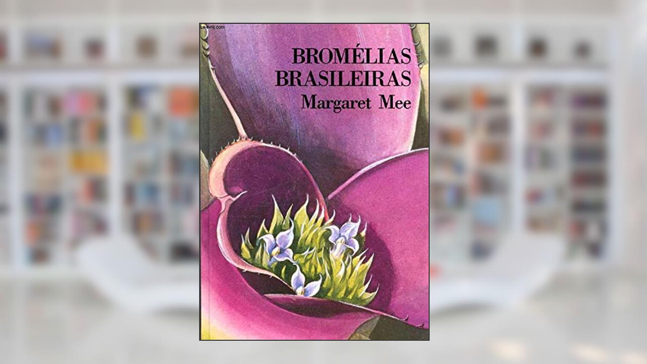 Bromelias Brasileiras, do autor Margaret Mee