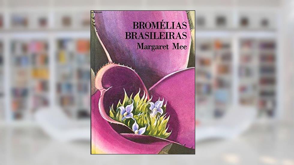 Bromelias Brasileiras, do autor Margaret Mee