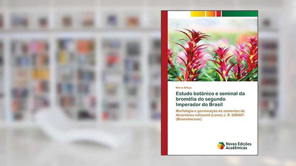 Estudo botânico e seminal da bromélia do segundo Imperador do Brasil: Morfologia e germinação de sementes de Alcantarea nahoumiI (Leme) J. R. GRANT. (Bromeliaceae)., do autor Maria Alfaya