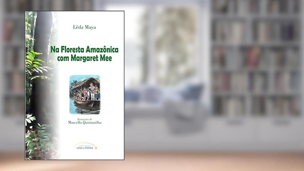 Na Floresta Amazônica com Margaret Mee (Coleção 4 amigos Livro 2), do autor Lêda Maya