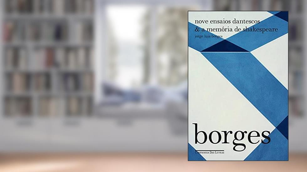 Nove ensaios dantescos & a memória de Shakespeare, do autor Jorge Luis Borges