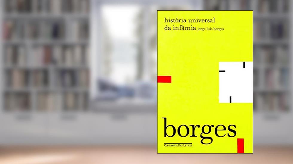 História universal da infâmia (1935), do autor Jorge Luis Borges