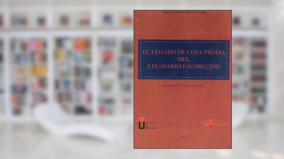 El legado de cosa propia del legatorio favorecido: artículos 866 y 878 del Código civil, do autor Teresa Echevarría de Rada