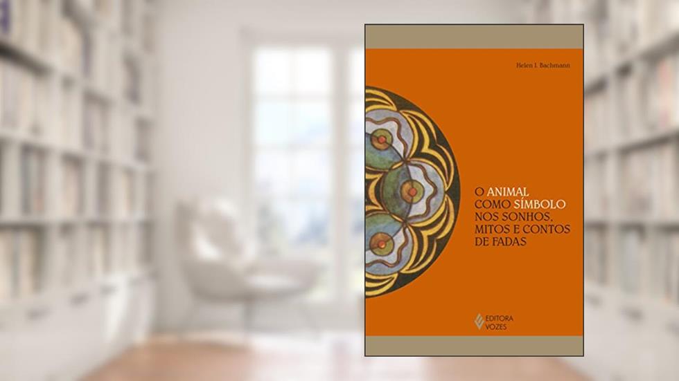 O animal como símbolo nos sonhos, mitos e contos de fadas, do autor Helen I. Bachmann
