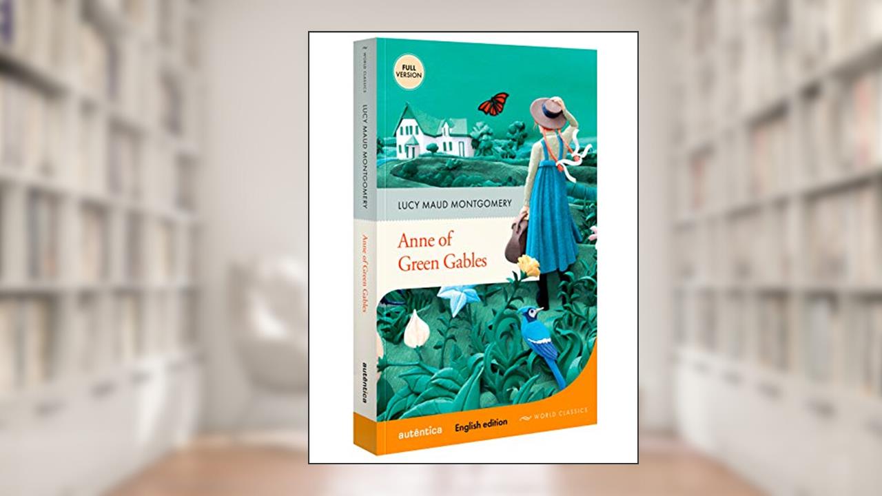 Anne of Green Gables (English Edition - Full Version), do autor Lucy Maud Montgomery