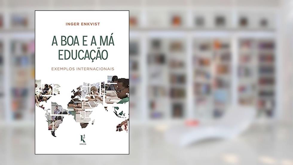 A Boa E A Má Educação: Exemplos Internacionais, do autor Inger Enkvist