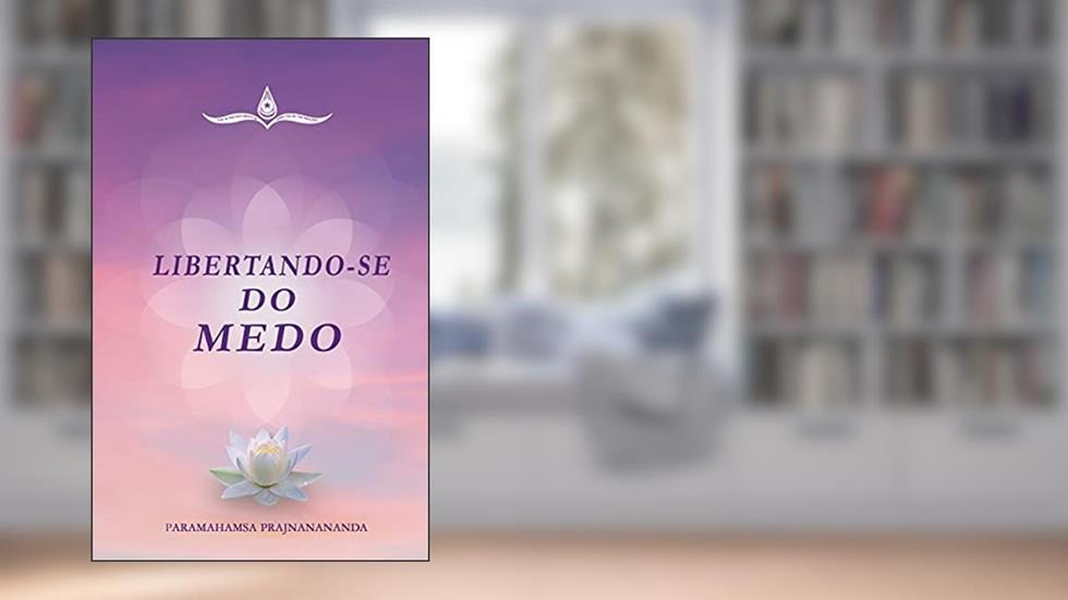 Libertando-se do Medo, do autor Paramahamsa Prajnanananda