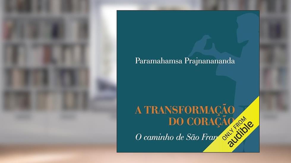 A Transformação Do Coração: O caminho de São Francisco, do autor Paramahamsa Prajnanananda