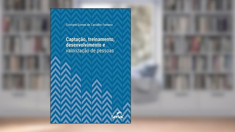 Captação, treinamento, desenvolvimento e valorização de pessoas (Série Universitária), do autor Cristiane Gomes Carvalho de Fontana
