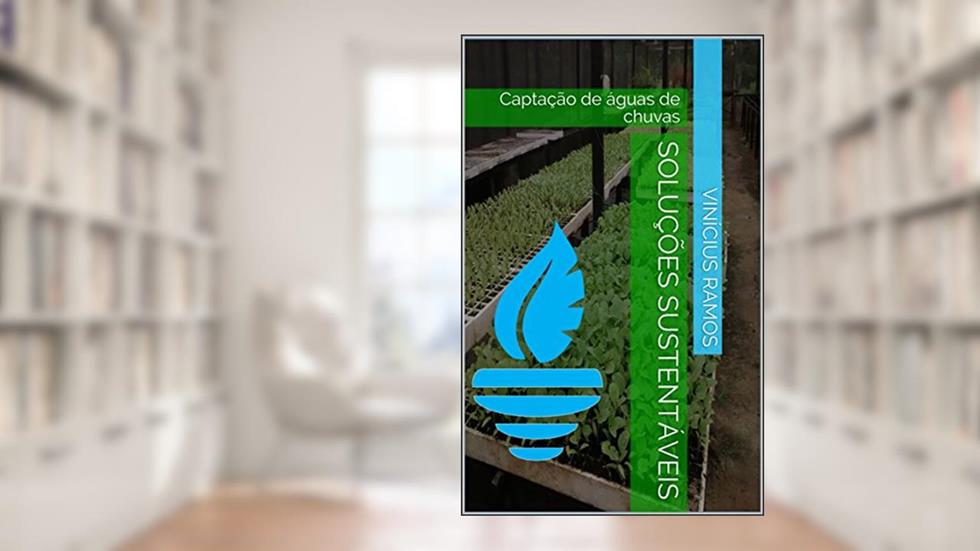 Soluções Sustentáveis: Captação de águas de chuvas, do autor Vinícius Ramos
