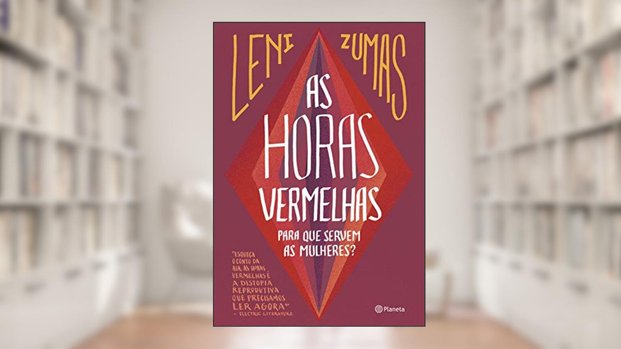 As horas vermelhas: Para que servem as mulheres, do autor Leni Zumas