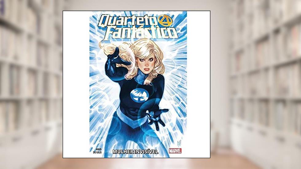 Quarteto Fantástico: Mulher-invisível Vol. 1, do autor Mark Waid