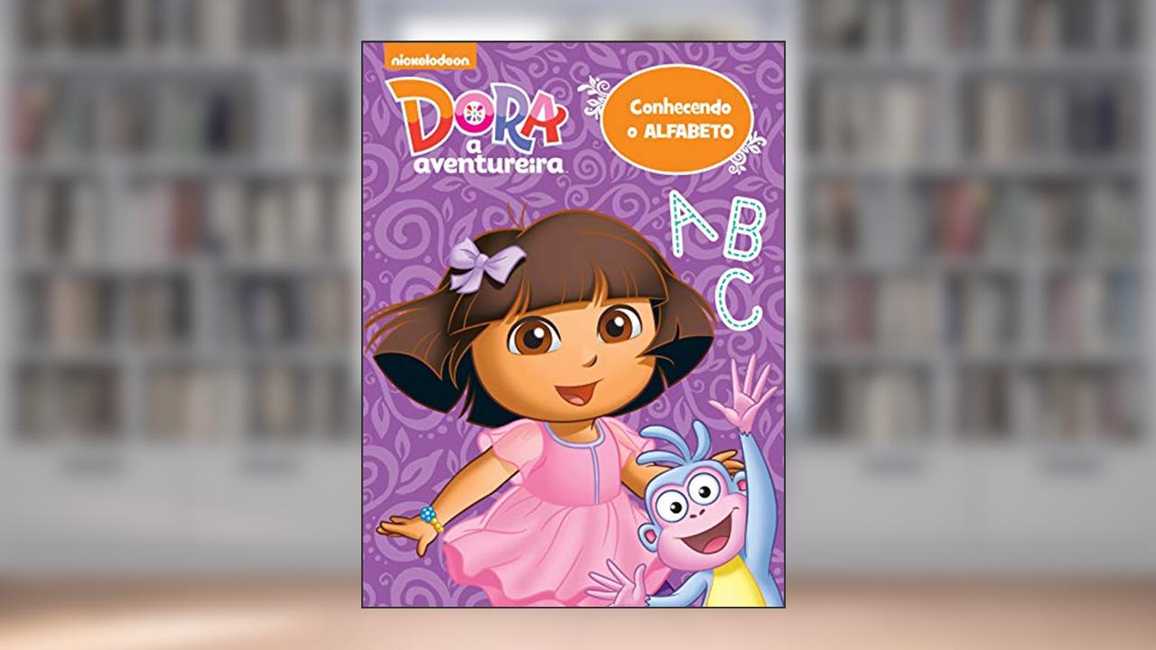 Dora, a Aventureira - Conhecendo o alfabeto, do autor Ciranda Cultural