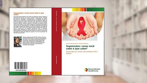 Capa de Suposições: como você sabe o que sabe?: Prevenção em saúde, sexualidade, HIV e Design, do autor Simone Marie Berthe Medina Wolfgang