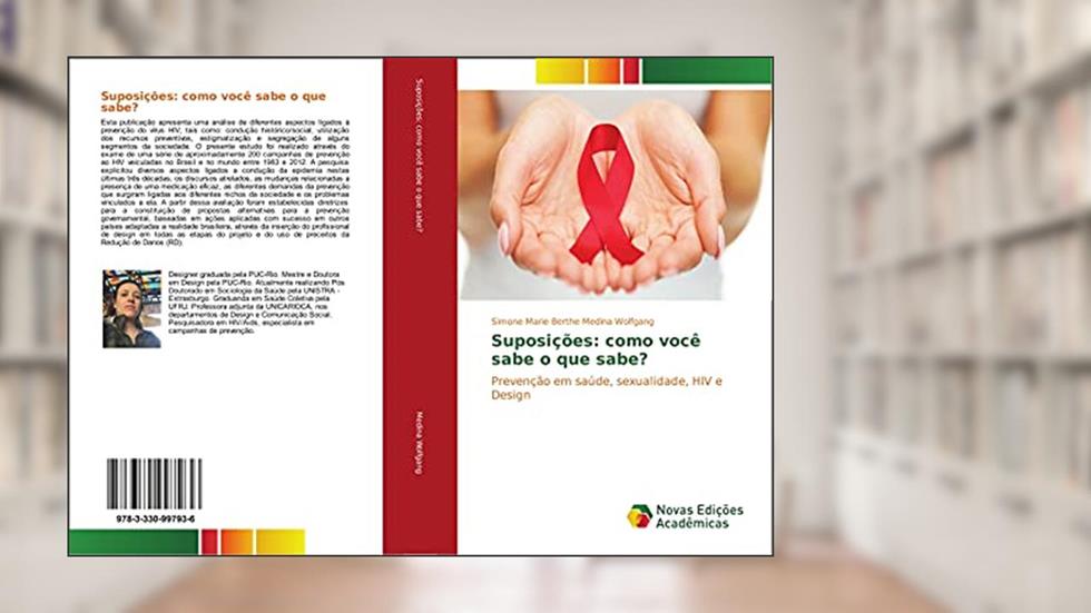 Suposições: como você sabe o que sabe?: Prevenção em saúde, sexualidade, HIV e Design, do autor Simone Marie Berthe Medina Wolfgang