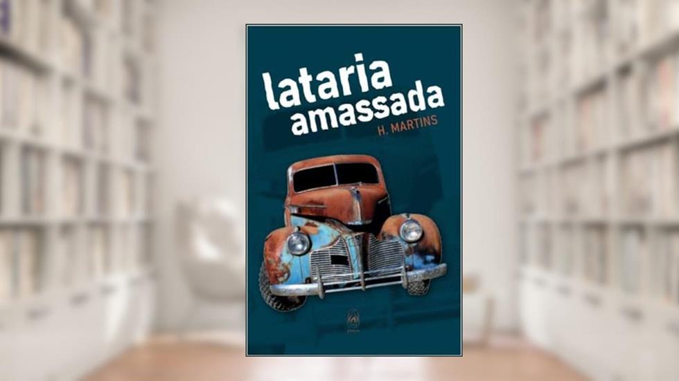 Lataria Amassada, do autor H. Martins