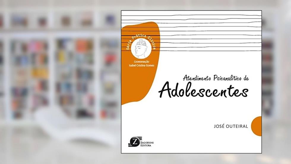 Atendimento psicanalítico de adolescentes, do autor José Outeiral
