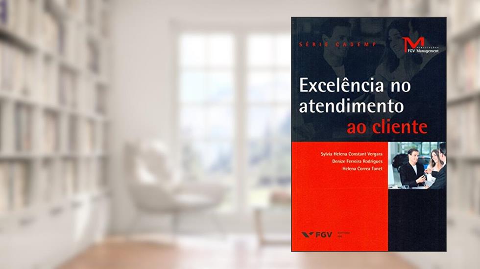 Excelência no Atendimento ao Cliente, do autor Denize Ferreira Rodrigues; Helena Correa Tonet; Sylvia Helena Constant Vergara
