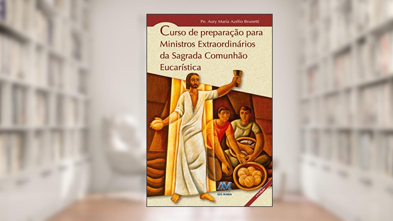Curso de preparação para ministros extraordinários, do autor Aury Azelio Brunetti
