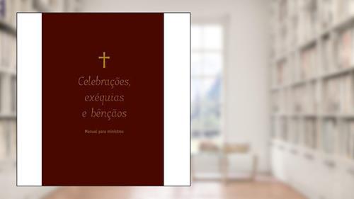 Capa de Celebrações, exéquias e bênçãos: Manual para ministros, do autor Aloir Pacini