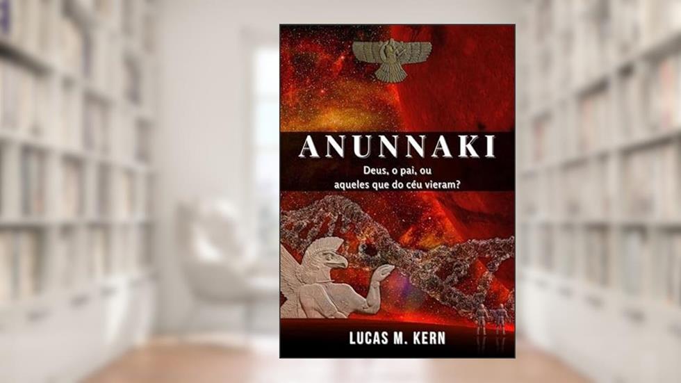 Anunnaki, do autor Lucas M. Kern