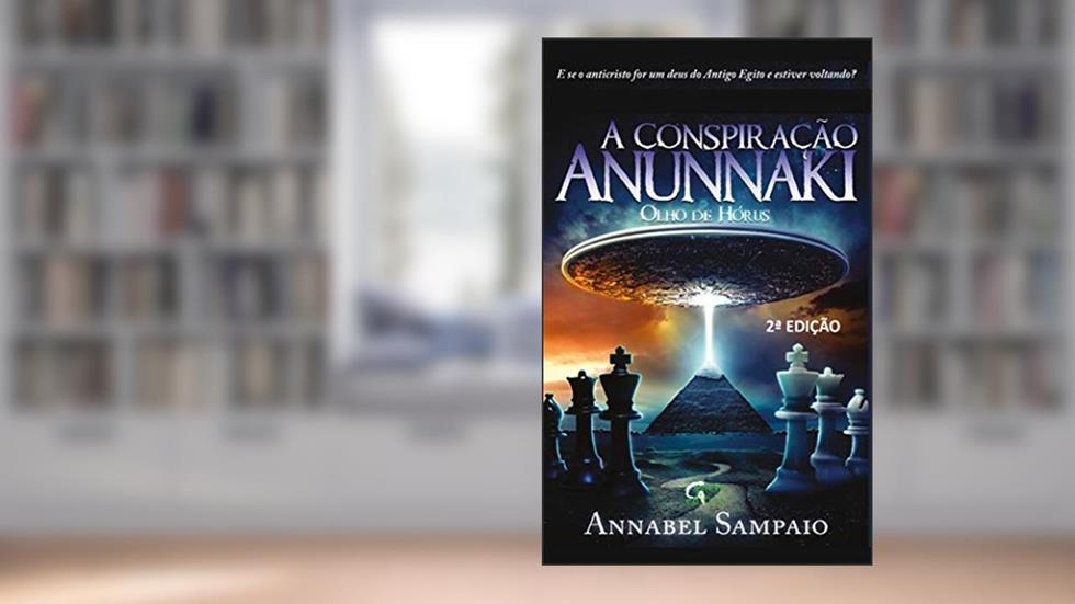 A Conspiração Anunnaki: Olho de Hórus, do autor Annabel Sampaio