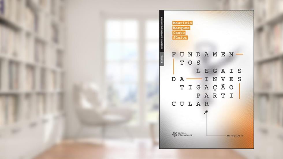 Fundamentos legais da investigação particular, do autor Maurício Marques Canto Júnior