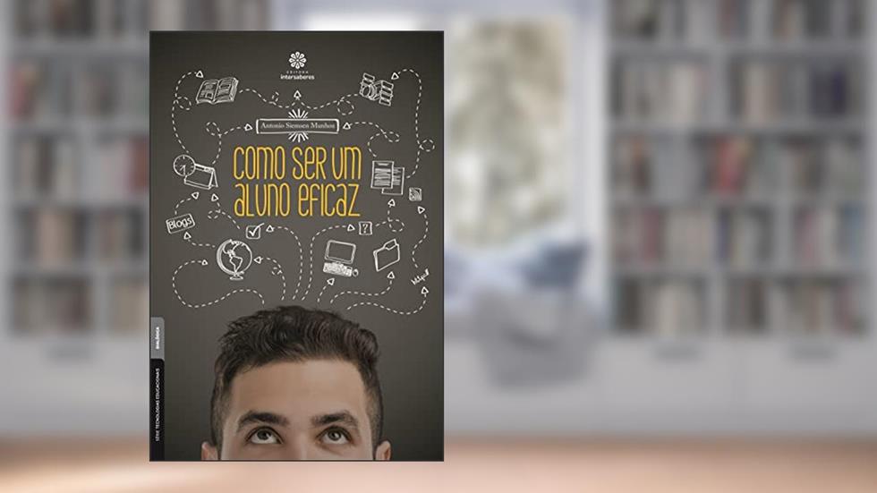 Como ser um aluno eficaz, do autor Antonio Siemsen Munhoz