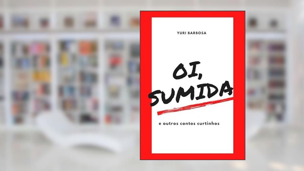 "Oi, Sumida" e Outros Contos Curtinhos, do autor Yuri Barbosa