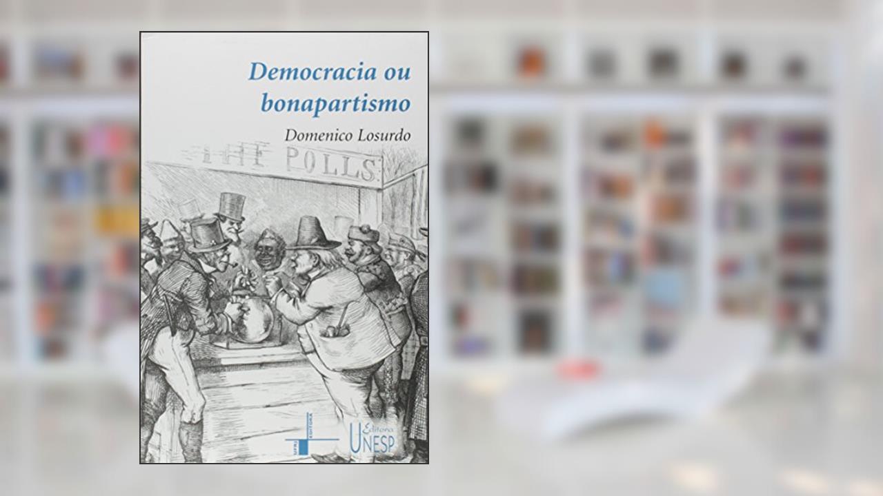 Democracia ou bonapartismo: Triunfo e decadência do sufrágio universal, do autor Domenico Losurdo