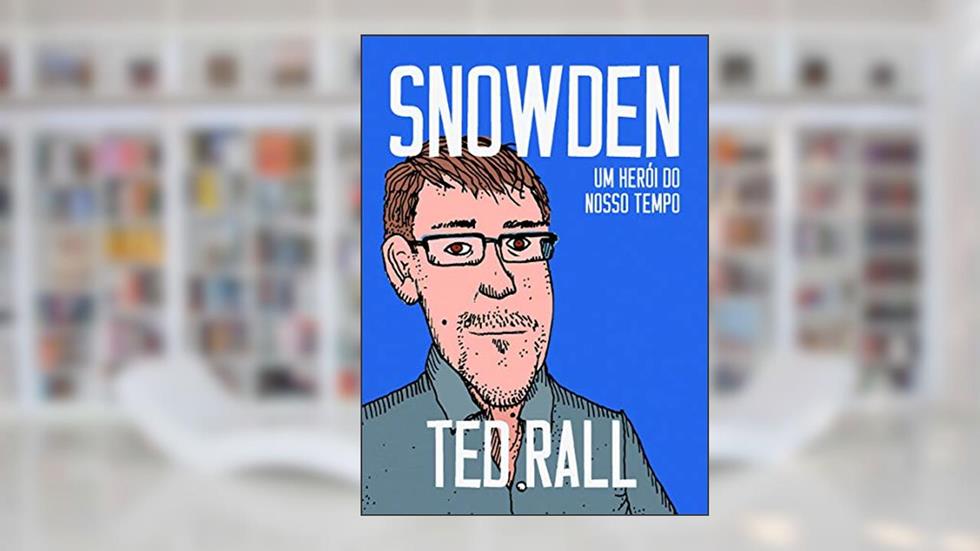 Snowden: Um herói do nosso tempo, do autor Ted Rall