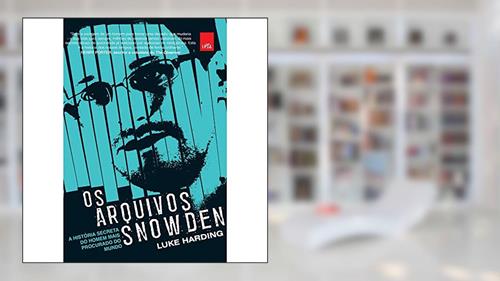 Capa de Os arquivos Snowden: A história secreta do homem mais procurado do mundo, do autor Luke Harding