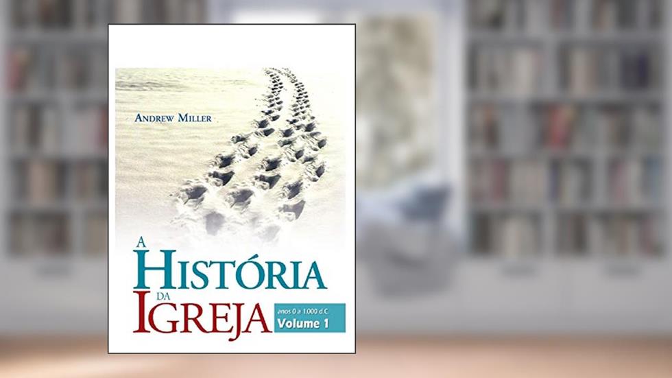 A História da Igreja, vol. 1, do autor Andrew Miller