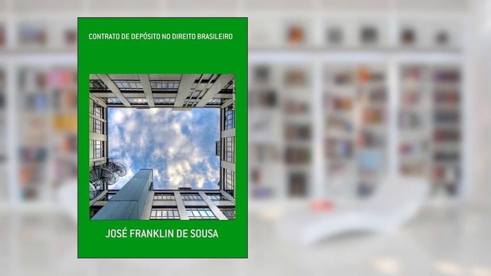 Contrato de Deposito no Direito Brasileiro, do autor José Franklin De Sousa