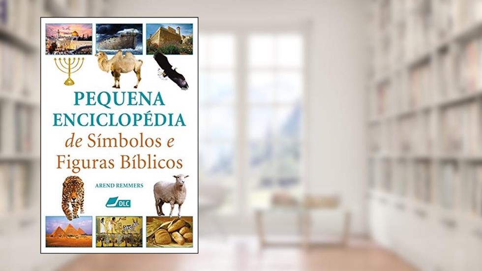 Pequena Enciclopédia de Símbolos e Figuras Bíblicos, do autor Arend Remmers
