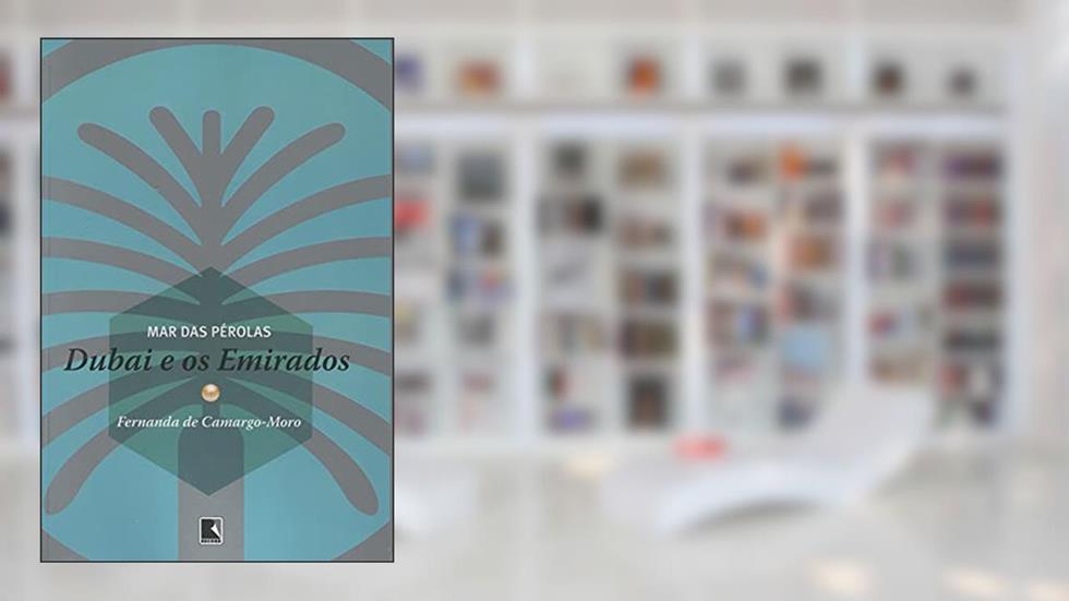 Mar das pérolas: Dubai e os Emirados: Dubai e os Emirados, do autor Fernanda de Camargo-Moro
