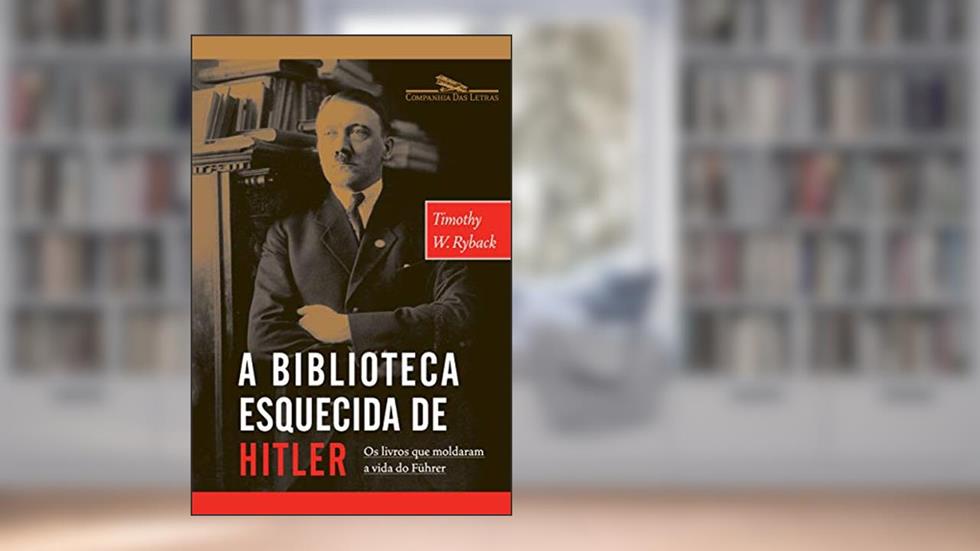 A biblioteca esquecida de Hitler, do autor Timothy W. Ryback